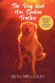 Title: The Dog God Has Spoken Tracker, Author: Beth Wellesley