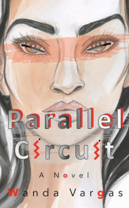 Title: Parallel Circuit, Author: Wanda Vargas