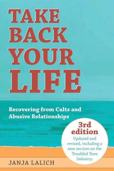 Take Back Your Life: Recovering from Cults and Abusive Relationships