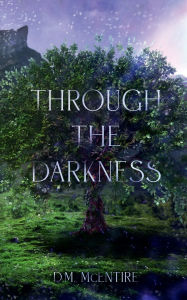 Title: Through the Darkness, Author: D. M. McEntire