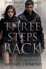 Title: Three Steps Back: First Command, Author: Michael Edmond