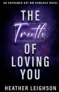 Title: The Truth of Loving You: Discreet Cover, Author: Heather Leighson