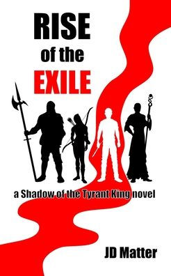 Rise of the Exile: a Shadow of the Tyrant King novel