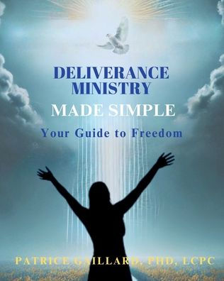 Deliverance Ministry Made Simple: Your Guide to Freedom