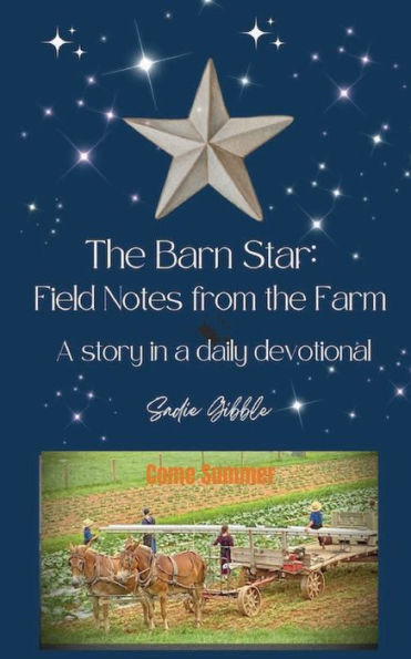 the Barn Star: Field Notes from Farm (Come Summer):