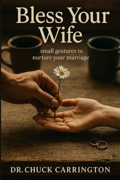 Bless Your Wife: small gestures to nurture your marriage