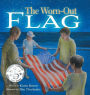 The Worn-Out Flag: A Patriotic Children's Story of Respect, Honor, Veterans, and the Meaning Behind the American Flag