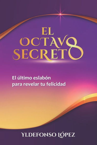 El octavo secreto: El ï¿½ltimo eslabï¿½n para revelar tu felicidad