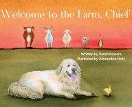Title: Welcome to the Farm, Chief, Author: Sarah Bowers