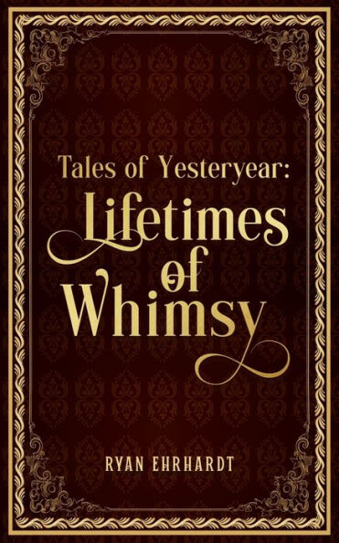 Tales of Yesteryear: Lifetimes of Whimsy