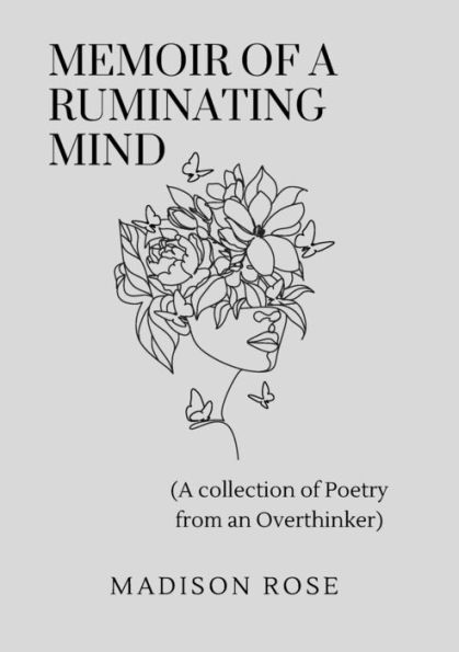 Memoir of A Ruminating Mind: (A Collection of Poetry from an Overthinker)