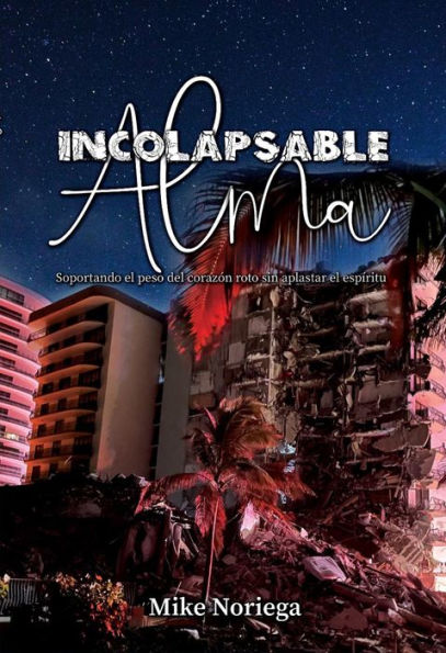 Alma Incolapsable: Soportando el peso del corazón roto sin aplastar el espíritu