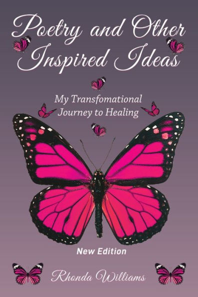 Poetry and Other Inspired Ideas: My transformational journey to healing