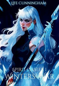 Title: Winters' War: Spirit Caster Book 1, Author: Life Cunningham