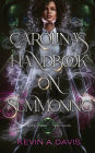 Carolina's Handbook on Summoning: Book Three of the DRC Files