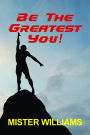 Be The Greatest You!