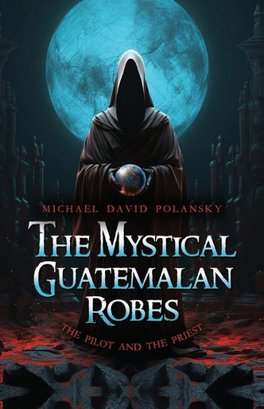 the Mystical Guatemalan Robes: Pilot and Priest