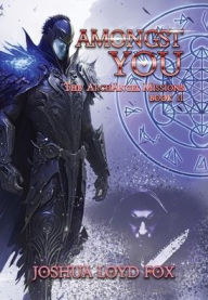 Title: Amongst You: Book II of The ArchAngel Missions, Author: Joshua Loyd Fox