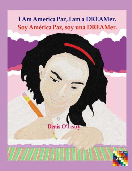 I Am America Paz, I am a DREAMer.: Soy América Paz, soy una DREAMer.