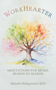 Free bookworm mobile download WorkHearter: Meditations for Moms, Season by Season 9798989308910 CHM iBook PDB by Michelle Hollingsworth in English