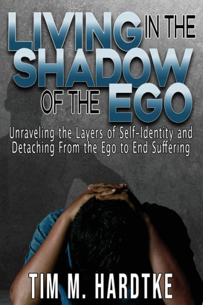 Living the Shadow of Ego: Unraveling Layers Self-Identity and Detaching from Ego to End Suffering