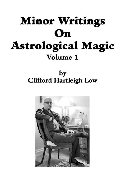 Minor Writings On Astrological Magic Vol 1: Vol 1
