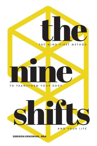 The Nine Shifts: Mind-First Method to Transform Your Body and Life