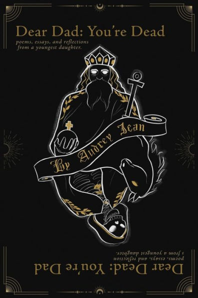 Dear Dad You're Dead, Dead Dad: Poems, Essays, and Reflections from a Youngest Daughter