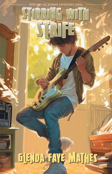 Stirring with Strife: Book 3 in the Blender Adventures series