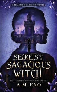 Free downloadable book Secrets of a Sagacious Witch: A Thaumorian Legends Novella 9798989339020 FB2 DJVU
