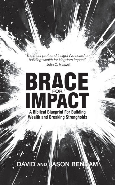 Brace For Impact: A Biblical Blueprint Building Wealth And Breaking Strongholds