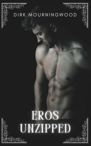 Title: Eros Unzipped, Author: Dirk Mourningwood