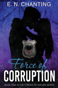 Title: Force of Corruption: Book One, Author: E.N. Chanting