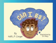 Title: Can I Be?, Author: Holli L.P. Conger