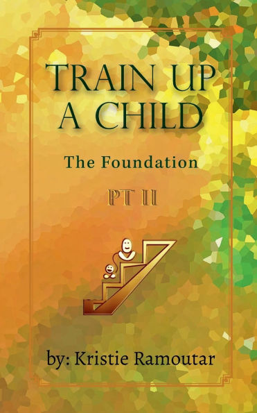 Train Up A Child PT2: The Foundation