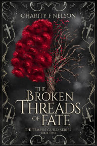 Title: The Broken Threads of Fate, Author: Charity F Nelson