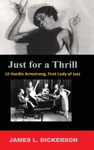 Online book free download pdf Just for a Thrill: Lil Hardin Armstrong, First Lady of Jazz by James L Dickerson  9798989364466 in English