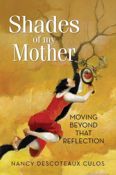 Shades of My Mother: Moving Beyond That Reflection
