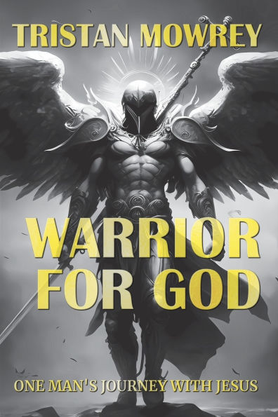 Warrior for God: One Man's Journey with Jesus