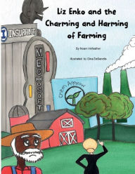 Title: Liz Enko and the Charming and Harming of Farming, Author: Noam Inkfeather