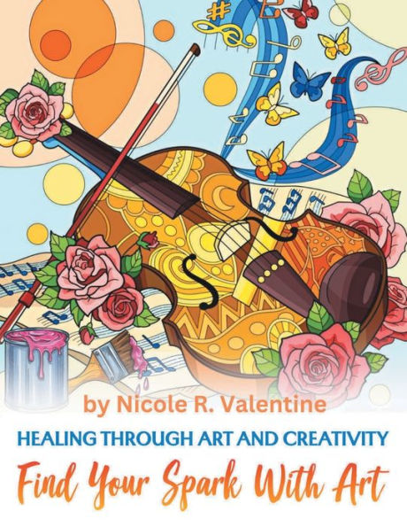Healing Through Creativity: Find Your Spark with Art: