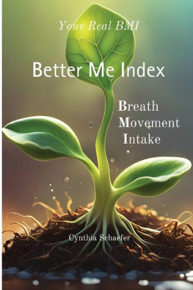 Your Real BMI: a Better Me Index with Breath, Movement and Intake