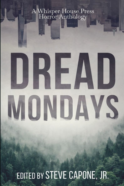 Dread Mondays: A Whisper House Press Horror Anthology