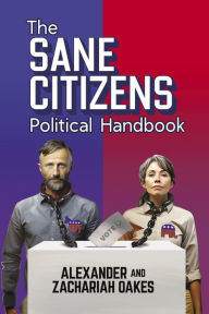 Title: The Sane Citizens Political Handbook, Author: Alexander Oakes
