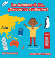 Title: Las Aventuras de BJ...: ï¿½Conoces los Continentes?, Author: Tomiko Cobb