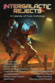 Title: Intergalactic Rejects: A Calendar of Fools Anthology, Author: Storm Humbert