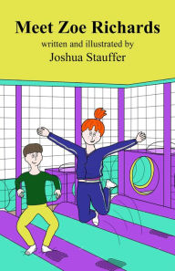 Title: Meet Zoe Richards, Author: Joshua A Stauffer