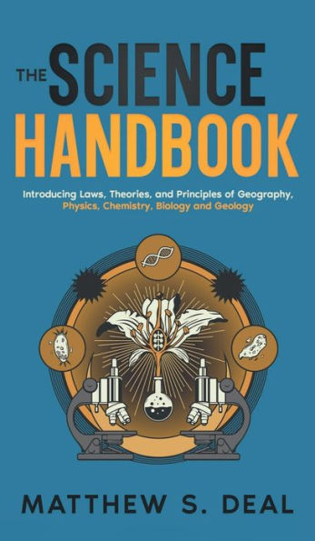 The Science Handbook: Introducing Laws, Theories, and Principles of Geography, Physics, Chemistry, Biology and Geology
