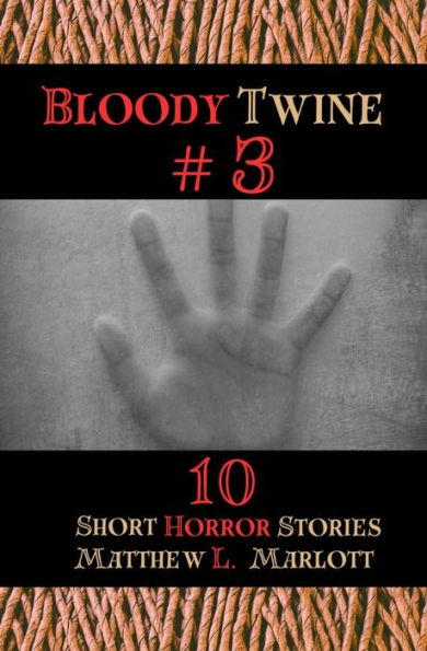 Bloody Twine #3: Twisted Tales with Endings