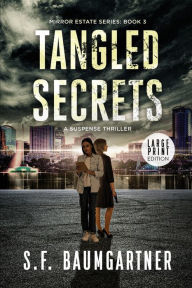 Title: Tangled Secrets: A Suspense Thriller (Large Print), Author: S F Baumgartner